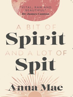 cover image of A Bit of Spirit and a Lot of Spit